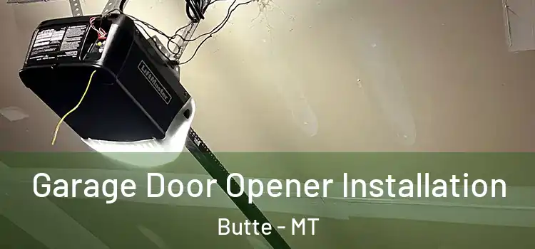  Garage Door Opener Installation Butte - MT