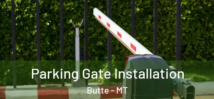 Parking Gate Installation Butte - MT