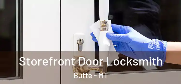 Storefront Door Locksmith Butte - MT