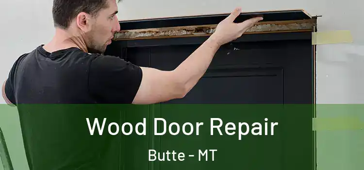  Wood Door Repair Butte - MT